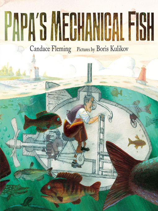 Title details for Papa's Mechanical Fish by Candace Fleming - Wait list
